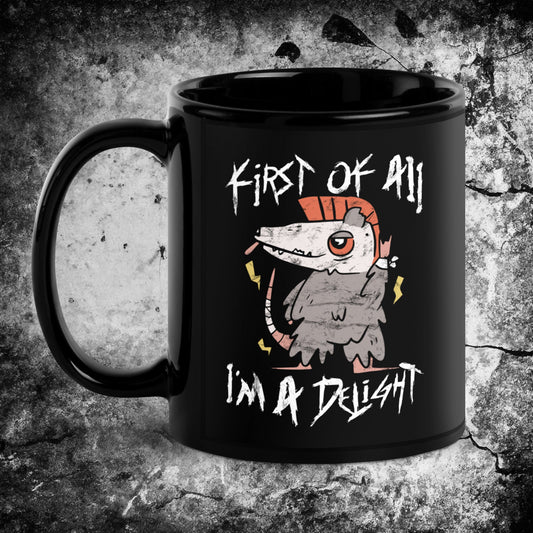 First Of All, I'm A Delight Mug - Blegh Hats