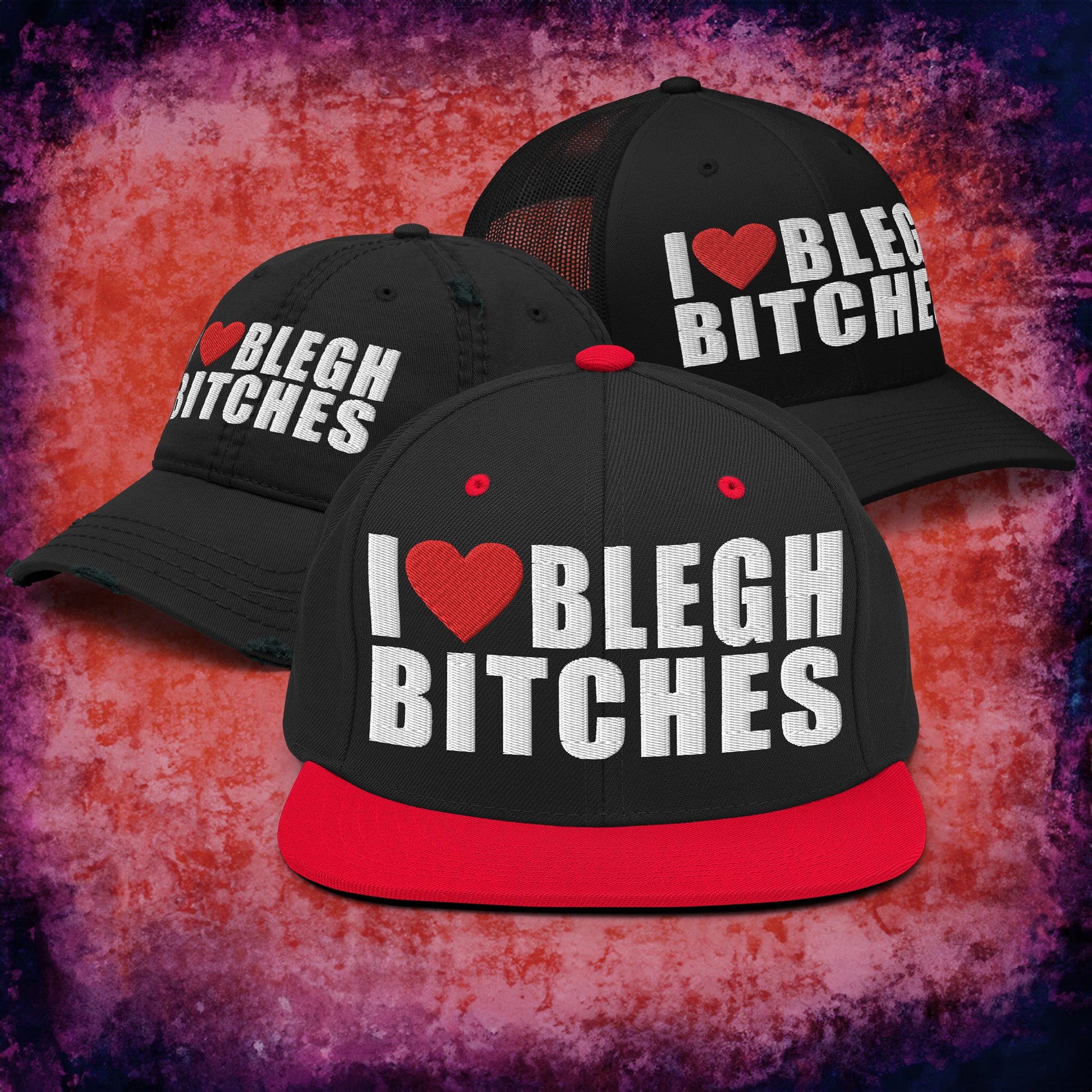 I Love BLEGH Bitches Hat - Blegh Hats