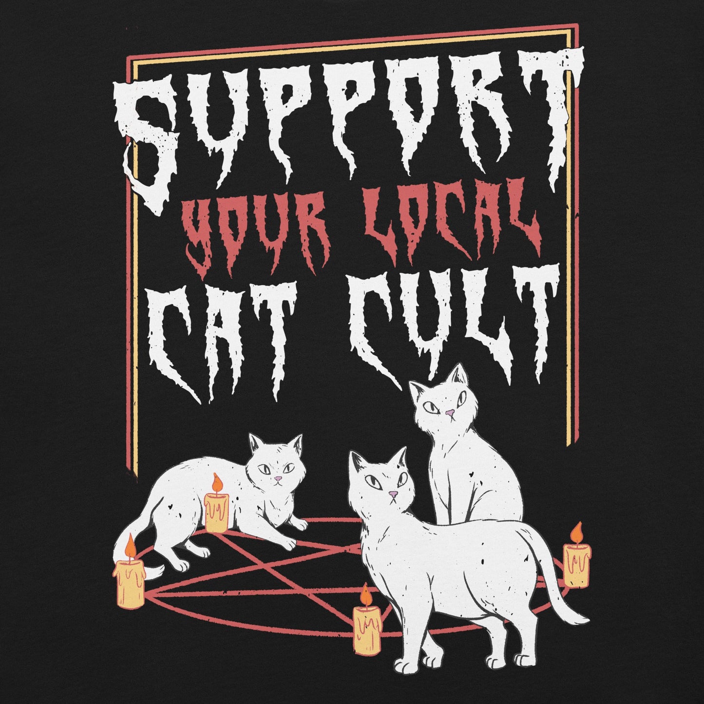 Support Your Local Cat Cult T - Shirt - Blegh Hats