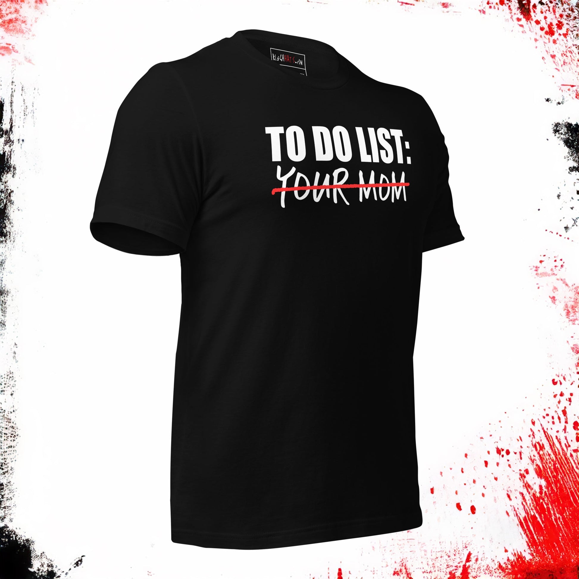 To Do List Your Mom/Mum T-Shirt - Blegh Hats