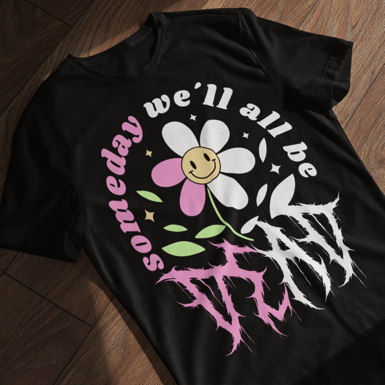 Someday We'll All Be Dead Hoodie/T-Shirt - Blegh Hats